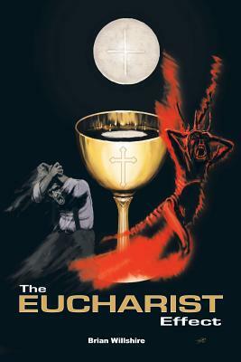 The Eucharist Effect by Brian Willshire