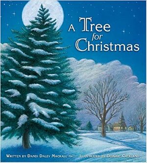 A Tree for Christmas by Dominic Catalano, Dandi Daley Mackall
