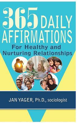 365 Daily Affirmations for Healthy and Nurturing Relationships by Jan Yager
