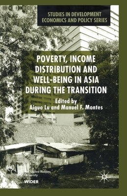 Poverty, Income Distribution and Well-Being in Asia During the Transition by Manuel F. Montes, Lu Aiguo