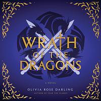 Wrath of the Dragons by Olivia Rose Darling
