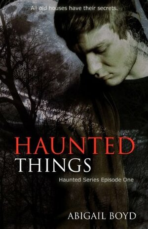 Haunted Things by Abigail Boyd