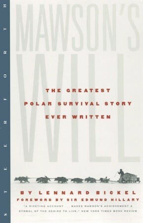 Mawson's Will: The Greatest Polar Survival Story Ever Written by Lennard Bickel, Edmund Hillary