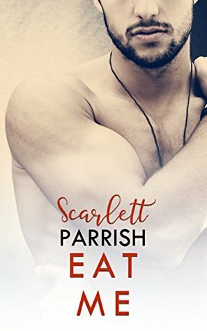 Eat Me: Connections #1 by Scarlett Parrish