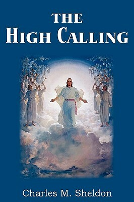 The High Calling by Charles M. Sheldon