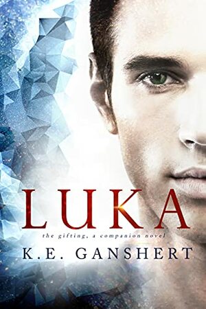 Luka by K.E. Ganshert, Katie Ganshert