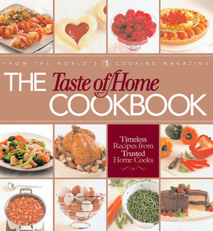 The Taste of Home Cookbook by Taste of Home