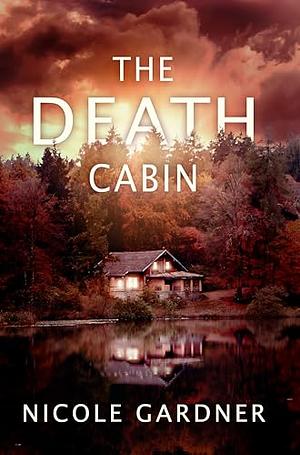 The Death Cabin by Nicole Gardner