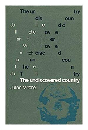 The Undiscovered Country by Julian Mitchell