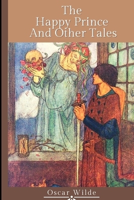 The Happy Prince, and Other Tales: Children's Classics by Oscar Wilde