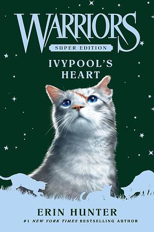 Warriors Super Edition: Ivypool's Heart by Erin Hunter