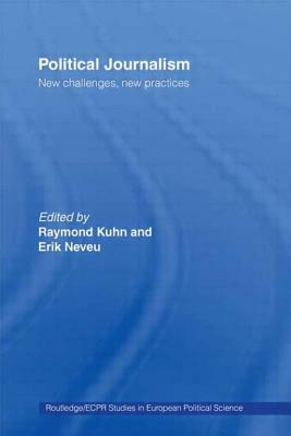 Political Journalism: New Challenges, New Practices by 