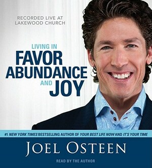 Living in Favor, Abundance and Joy by Joel Osteen