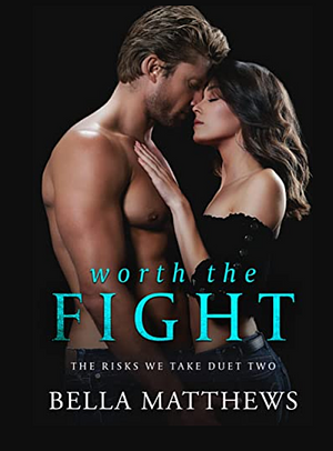 Worth the Fight by Bella Matthews