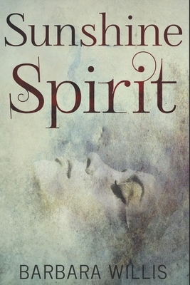 Sunshine Spirit: Large Print Edition by Barbara Willis