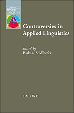 Controversies in Applied Linguistics by Barbara Seidlhofer