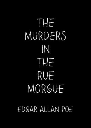 The Murders in the Rue Morgue by Edgar Allan Poe