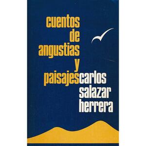Cuentos de Angustias y Paisajes by Carlos Salazar Herrera