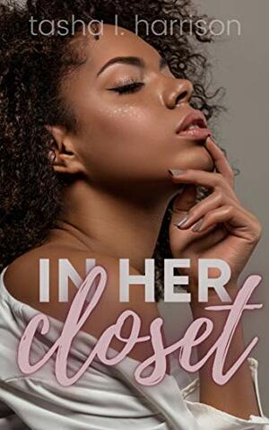 In Her Closet by Tasha L. Harrison