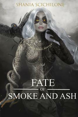 A Fate Of Smoke And Ash by Shania Scichilone