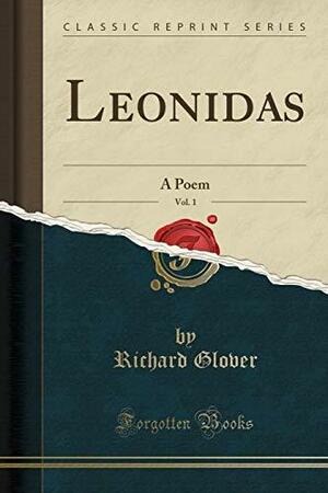 Leonidas, Vol. 1: A Poem by Richard Glover