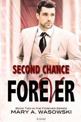 Second Chance at Forever by Mary A. Wasowski