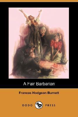 A Fair Barbarian by Frances Hodgson Burnett