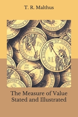 The Measure of Value Stated and Illustrated by T. R. Malthus