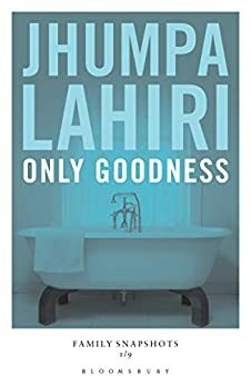 Only Goodness: Family Snapshots by Jhumpa Lahiri