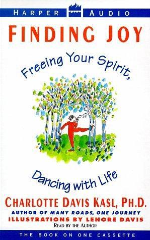 Finding Joy: Freeing Your Spirit, Dancing with Life by Charlotte Kasl, Charlotte Kasl