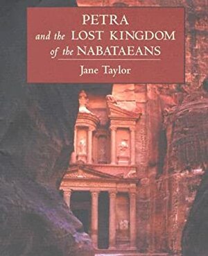 Petra and the Lost Kingdom of the Nabataeans by Jane Taylor
