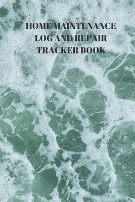 Home Maintenance Log and Repair Tracker Book: 110 Pages of 6 X 9 Inch Handy Home Mainentance and Repair Record by Larry Sparks