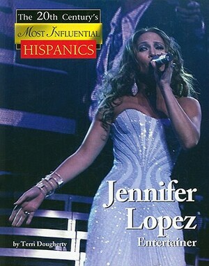 Jennifer Lopez, Entertainer by Terri Dougherty