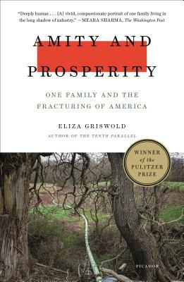 Amity and Prosperity: One Family and the Fracturing of America by Eliza Griswold