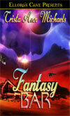 Fantasy Bar by Trista Ann Michaels