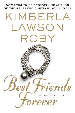 Best Friends Forever by Kimberla Lawson Roby by Kimberla Lawson Roby, Kimberla Lawson Roby
