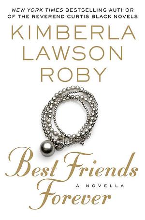Best Friends Forever by Kimberla Lawson Roby by Kimberla Lawson Roby, Kimberla Lawson Roby
