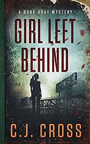 Girl Left Behind by C.J. Cross