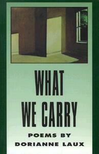 What We Carry by Dorianne Laux