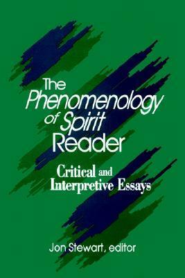 The Phenomenology of Spirit Reader: Critical and Interpretive Essays by Jon Stewart