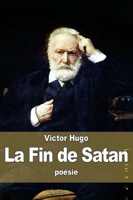 La Fin de Satan by Victor Hugo