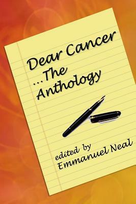 Dear Cancer...The Anthology by Multiple Contributors