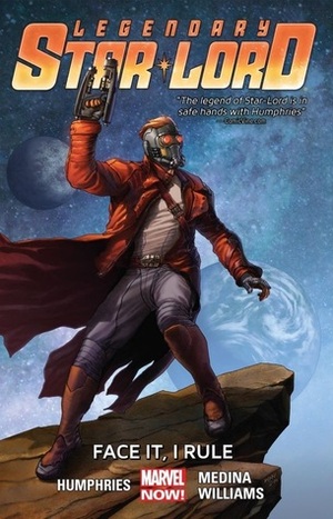 Legendary Star-Lord, Vol. 1: Face It, I Rule by Sam Humphries, Paco Medina