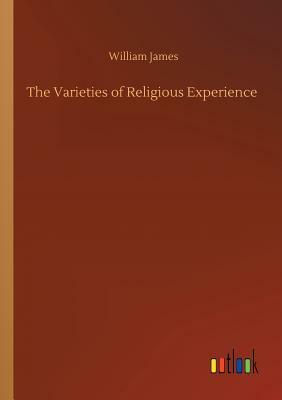 The Varieties of Religious Experience by William James