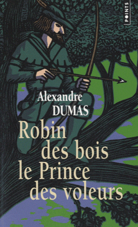 Robin Des Bois. Le Prince Des Voleurs by Alexandre Dumas