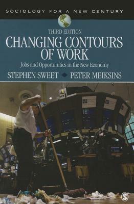 Changing Contours of Work: Jobs and Opportunities in the New Economy by Stephen A. Sweet, Peter F. Meiksins