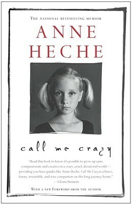 Call Me Crazy: A Memoir by Anne Heche