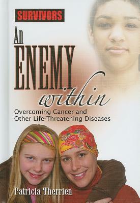 An Enemy Within: Overcoming Cancer and Other Life-Threatening Diseases by Patricia Therrien