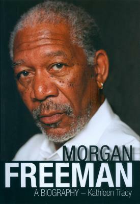 Morgan Freeman: A Biography by Kathleen Tracy