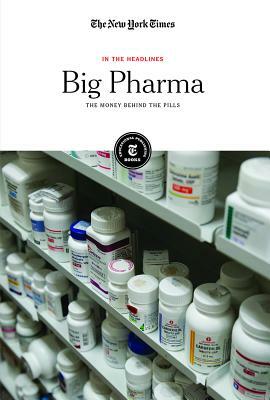 Big Pharma: The Money Behind the Pills by 
